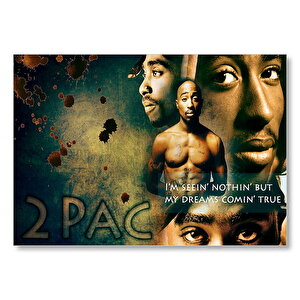 Tupac Shakur Rüyaların Gerçeğe Dönüşü  Mdf Ahşap Tablo 25x35 cm