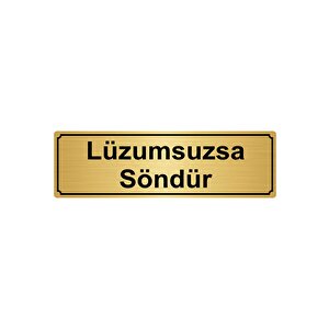 Lüzumsuzsa Söndür Yönlendi̇rme Levhasi 5cmx20cm Altin Renk Metal