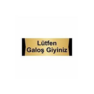 Lütfen Galoş Giyiniz  5x20cm Altın Renk Metal Yönlendirme Levhası