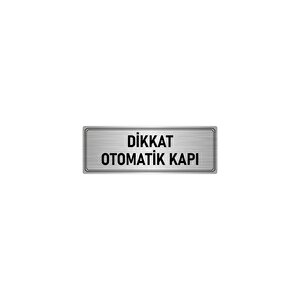 Metal Yönlendirme Levhası, Departman Kapı İsimliği Dikkat Otomaik Kapı 7x20 Cm Gümüş Renk