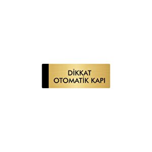Metal Yönlendirme Levhası, Departman Kapı Isimliği Dikkat Otomatik Kapı 10x20 Cm Altın Renk
