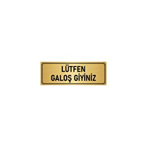 Metal Yönlendirme Levhası, Departman Kapı İsimliği Lütfen Galoş Giyiniz 5x20 Cm Altın Renk