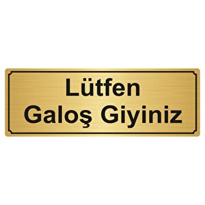 Lütfen Galoş Gi̇yi̇ni̇z Yönlendi̇rme Levhasi 10cmx20cm Altin Renk Metal