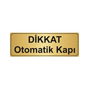 Di̇kkat Otomati̇k Kapi Yönlendi̇rme Levhasi 5cmx20cm Altin Renk Metal