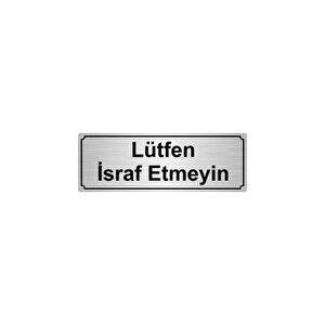 Lütfen İsraf Etmeyi̇n Yönlendi̇rme Levhasi 7cmx20cmgümüş Renk Metal