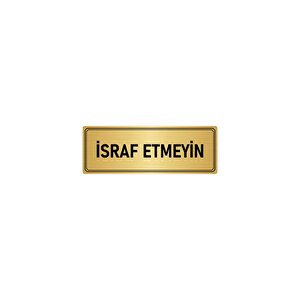 Metal Yönlendirme Levhası, Departman Kapı İsimliği İsraf Etmeyin 5x20 Cm Altın Renk