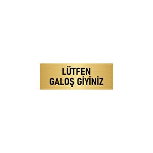 Metal Yönlendirme Levhası, Departman Kapı İsimliği Lütfen Galoş Giyiniz 5x20 Cm Altın Renk