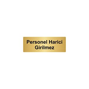 Metal Yönlendirme Levhası, Departman Kapı İsimliği Personel Harici Girilmez 7x20 Cm Altın Renk