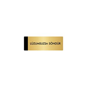 Metal Yönlendirme Levhası, Departman Kapı Isimliği Lüzumsuzsa Söndür 5x20 Cm Altın Renk