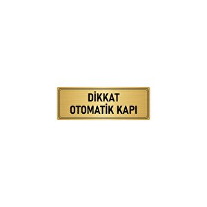 Metal Yönlendirme Levhası, Departman Kapı İsimliği Dikkat Otomaik Kapı 7x20 Cm Altın Renk