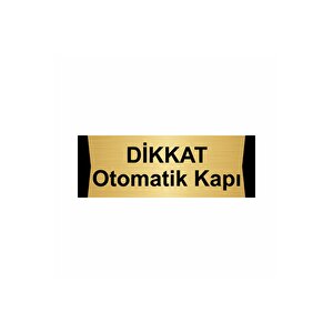 Dikkat Otomatik Kapı 5x20cm Altın Renk Metal Yönlendirme Levhası