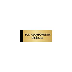 Metal Yönlendirme Levhası, Departman Kapı Isimliği Yük Asansörüdür Binilmez 10x20 Cm Altın Renk
