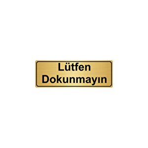 Lütfen Dokunmayin Yönlendi̇rme Levhasi 7cmx20cm Altin Renk Metal