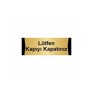 Lütfen Kapıyı Kapatınız 5x20cm Altın Renk Metal Yönlendirme Levhası