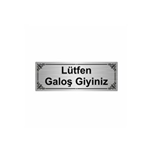 Lütfen Galoş Giyiniz  7x20cm Gümüş Renk Metal Yönlendirme Levhası
