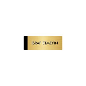 Metal Yönlendirme Levhası, Departman Kapı Isimliği İsraf Emeyin 5x20 Cm Altın Renk