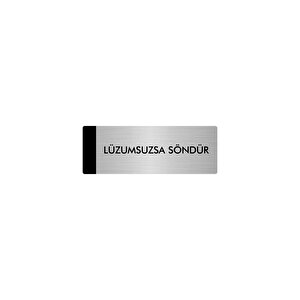 Metal Yönlendirme Levhası, Departman Kapı Isimliği Lüzumsuzsa Söndür 10x20 Cm Gümüş Renk