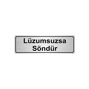 Lüzumsuzsa Söndür Yönlendi̇rme Levhasi 7cmx20cm Gümüş Renk Metal
