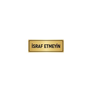 Metal Yönlendirme Levhası, Departman Kapı İsimliği İsraf Etmeyin 5x20 Cm Altın Renk