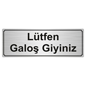 Lütfen Galoş Gi̇yi̇ni̇z Yönlendi̇rme Levhasi 10cmx20cm Gümüş Renk Metal