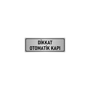 Metal Yönlendirme Levhası, Departman Kapı İsimliği Dikkat Otomaik Kapı 10x20 Cm Gümüş Renk
