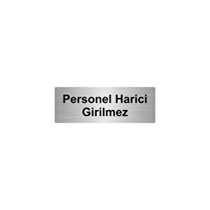 Metal Yönlendirme Levhası, Departman Kapı İsimliği Personel Harici Girilmez 5x20 Cm Gümüş Renk