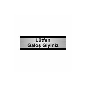 Lütfen Galoş Giyiniz 5x20cm Gümüş Renk Metal Yönlendirme Levhası