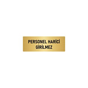 Metal Yönlendirme Levhası, Departman Kapı İsimliği Personel Harici Girilmez 7x20 Cm Altın Renk