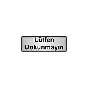 Lütfen Dokunmayin Yönlendi̇rme Levhasi 10cmx20cm Gümüş Renk Metal