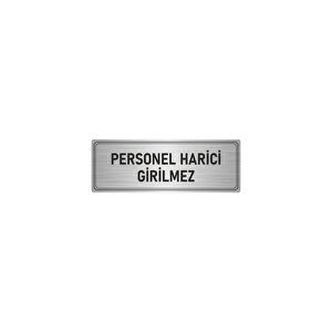 Metal Yönlendirme Levhası, Departman Kapı İsimliği Personel Harici Girilmez 5x20 Cm Gümüş Renk