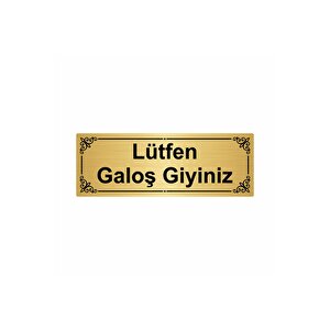 Lütfen Galoş Giyiniz  7x20cm Altın Renk Metal Yönlendirme Levhası