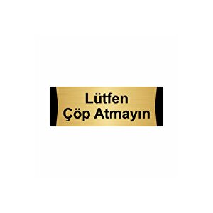 Lütfen Çöp Atmayın 7x20cm Altın Renk Metal Yönlendirme Levhası