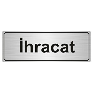 İhracat Yönlendi̇rme Levhasi 10cmx20cm Gümüş Renk Metal