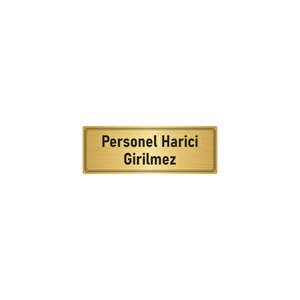 Metal Yönlendirme Levhası, Departman Kapı İsimliği Personel Harici Girilmez 5x20 Cm Altın Renk