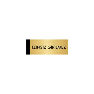 Metal Yönlendirme Levhası, Departman Kapı Isimliği İzinsiz Girilmez 5x20 Cm Altın Renk