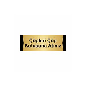 Çöpleri Çöp Kutusuna Atınız 10x20cm Altın Renk Metal Yönlendirme Levhası