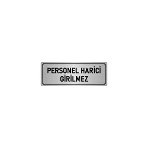 Metal Yönlendirme Levhası, Departman Kapı İsimliği Personel Harici Girilmez 5x20 Cm Gümüş Renk