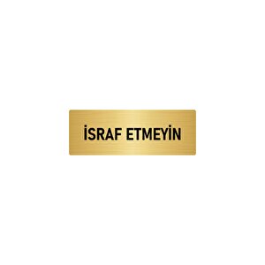 Metal Yönlendirme Levhası, Departman Kapı İsimliği İsraf Etmeyin 10x20 Cm Altın Renk