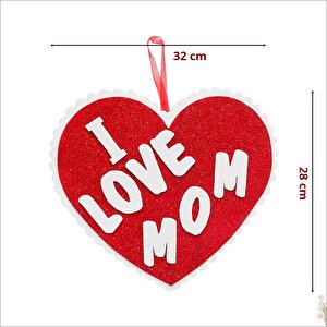 I Love Mom Simli Eva Sarkıt Kalp Süs - 32 Cm