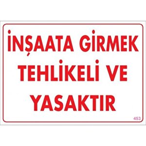 Pvc Levha Quot;i̇nşaata Girmek Tehlikeli Ve Yasaktırquot; 25x35 Cm