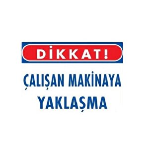 Uyarı Levhası Çalışan Makinaya Yaklaşma"222"