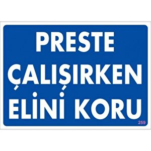 Uyarı Levhası Presler Çalışırken Elini Koru "259"