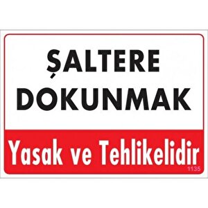 Uyarı Levhası Şaltere Dokunmak Yasak Ve Tehlikelidir "1135"