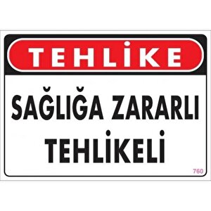 Uyarı Levhası Sağlığa Zararlı Tehlikeli "760"