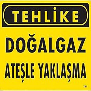 Uyarı Levhası Doğalgaz Ateşle Yaklaşma "750"