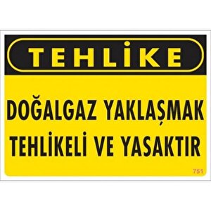 Uyarı Levhası Doğalgaz Yaklaşmak Tehlikeli Ve Yasaktır "751"