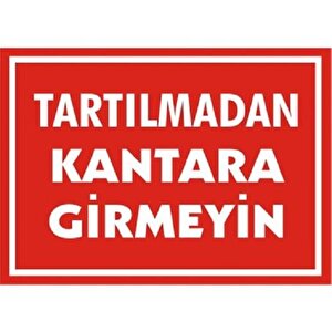 Uyarı Levhası Tartılmadan Kantara Girmeyin "1619" Levhası