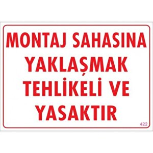 Uyarı Levhası Montaj Sahasına Yaklaşmak Tehlikeli Ve Yasaktır "422"