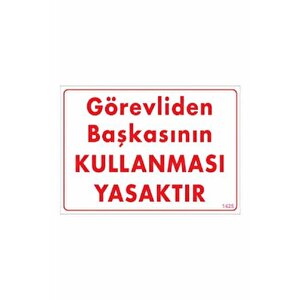 Uyarı Levhası Görevliden Başkasının Kullanması Yasaktır