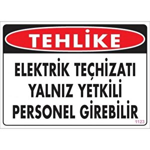 Uyarı Levhası Elektrik Teçhizatı Yalnız Yetkili Personel Girebilir "1123"